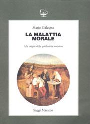 LA MALATTIA MORALE – Alle origini della psichiatria moderna”