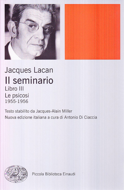 Lacan Il seminario. Libro III. Le psicosi (1955-1956)