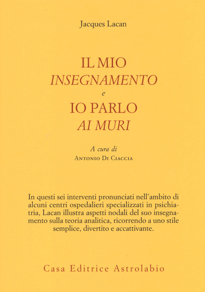 Lacan Il mio insegnamento e Io parlo ai muri