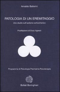 “Patologia di un eremitaggio”. Uno studio  di Arnaldo Ballerini sull’autismo schizofrenico